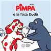 Franco Cosimo Panini Pimpa e la foca Dudù. Ediz. a colori