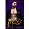 Renee Rose Romance Her Royal Master: A Bad Boy Billionaire Romance
