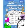 Libro Studio LLC 100 Days of Money, Fractions, & Telling the Time: Maths Workbook (With Answer Key): Ages 6-11 - Count Money (Counting UK Coins and Notes), Learn ... 2, 3, 4, 5, 6) - Reproducible Practice Pages