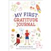 Zeitgeist My First Gratitude Journal: Fun and Fast Ways for Kids to Give Daily Thanks