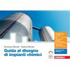 Zanichelli Guida al disegno di impianti chimici. Per le Scuole superiori. Con e-book