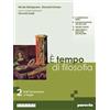 Paravia È tempo di filosofia. Per i Licei e gli Ist. magistrali. Con e-book. Con espansione online. Dall'Umanesimo a Hegel (Vol. 2)