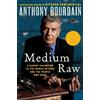 Anthony Bourdain Medium Raw (Tascabile)
