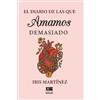 Iris Martínez El diario de las que amamos demasiado (Tascabile)