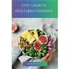 Mia Bennett Type 1 Diabetic Vegetarian Cookbook (Tascabile)