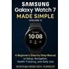 Mustard Seed Edu Consult Samsung Galaxy Watch 7 Made Simple (Tascabile)