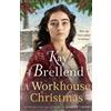 Kay Brellend A Workhouse Christmas (Tascabile) Workhouse to War