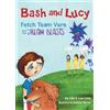 Lisa Cohn Lea S Co Bash and Lucy Fetch Team Vera and the Dream Beas (Tascabile)