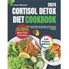 Grace Mitchell Cortisol Detox Diet Cookbook 2024 (Tascabile)