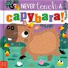 Cara Jenkins Never Touch a Capybara! (Libro di cartone)