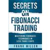 Frank Miller Secrets on Fibonacci Trading (Tascabile)