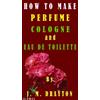 Amazon.com How to Make Perfume, Cologne and Eau de toilette (English Edition)