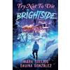 Mark Tullius Dawna Gonzales Try Not to Die in Brightside (Tascabile)
