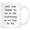 5Aup Tazza da caffè con citazione divertente 5Aup, One Fun Thing to Do in The Morning is Not Talk to Me tazze 311,8 g, ottimo regalo per amici uomini e donne