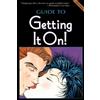 Goofy Foot Press Guide to Getting It On!: The Universe's Coolest and Most Informative Book About Sex for Adults of All Ages