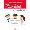Paoline Editoriale Libri Bambini e catechesi. Consigli e strategie per conoscerli e coinvolgerli