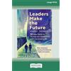 ReadHowYouWant Leaders Make the Future, Third Edition: Ten New Skills to Humanize Leadership with Generative AI (16pt Large Print Edition)