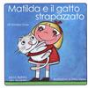Edicolors Matilda e il gatto strapazzato. Ediz. illustrata