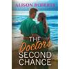 Boldwood Books Ltd The Doctor's Second Chance: Discover a totally breathtaking medical romance from Alison Roberts - perfect fans of Grey's Anatomy!