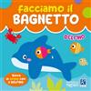 Raffaello Ragazzi Delfino. Facciamo il bagnetto. Ediz. a colori