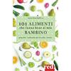 Red Edizioni 101 alimenti che fanno bene al mio bambino