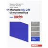 Zanichelli Manuale blu 2.0 di matematica. Con tutor. Vol. A-B. Per le Scuole superiori. Con aggiornamento online (Vol. 4)