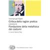 Einaudi Critica della ragion pratica. Fondazione della metafisica dei costumi