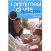 Red Edizioni I primi mesi di vita del bambino. L'organizzazione familiare, le tappe dello sviluppo, l'allattamento e lo svezzamento