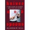 Macmillan Knives and Spoons: A Chef's Story of Kitchens, Addictions and Mayhem: A memoir of addiction, grief and the roots of family
