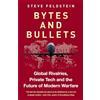 Octopus Publishing Ltd. Bytes and Bullets: Global Rivalries, Private Tech and the Future of Modern Warfare