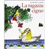 Gallucci La ragazza cigno. Ediz. illustrata