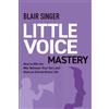 XCEL Holdings LLC Little Voice Mastery: How to Win the War Between Your Ears in 30 Seconds or Less and Have an Extraordinary Life!