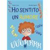 Buk Buk Ho sentito un rumore. Ediz. illustrata