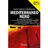 Mursia Mediterraneo nero: Un ingegnere scomparso. Navi dei veleni affondate nel Mare Nostrum. Una killer sentimentale. E un giornalista troppo curioso