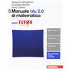 Zanichelli Manuale blu 2.0 di matematica. Con tutor. Per le Scuole superiori. Con aggiornamento online (Vol. 5)