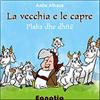 Egnatia La vecchia e le capre. Ediz. italiana e albanese