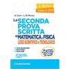 N-Education Il nuovo esame di Stato. La seconda prova scritta di matematica e fisica. Per il Liceo scientifico e tecnologico