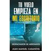 Juan Manuel Casanova Tu vuelo empieza en mi escritorio. Despachador de aeronaves