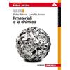 Zanichelli I materiali e la chimica. Per le Scuole superiori. Con e-book. Con espansione online