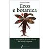 Edagricole Eros e botanica. La sessualità e le forme allusive del mondo vegetale