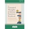 ReadHowYouWant The Unwanted Thoughts and Intense Emotions Workbook: CBT and DBT Skills to Break the Cycle of Intrusive Thoughts and Emotional Overwhelm (16pt Large Print Edition)