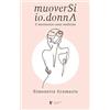 Diana edizioni MuoverSi io.donnA. Il movimento come medicina
