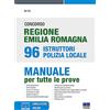 Maggioli Editore Concorso regione Emilia Romagna 96 istruttori Polizia Locale. Manuale per tutte le prove. Con simulatore di quiz