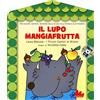 Gallucci Il lupo mangiafrutta. Ediz. a colori. Con CD-Audio