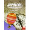Erickson Geografia facile per la classe terza. Cosa studia la geografia, gli spazi terrestri e gli spazi acquatici. Con aggiornamento online