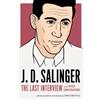 J.D. Salinger J.D. Salinger: The Last Interview (Tascabile)
