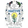 Kaitlin B. Curtic Native - Identity, Belonging, and Rediscovering Go (Tascabile)