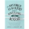 Ann Grant The Divorce Hacker's Guide to Untying the Knot (Tascabile)