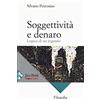 Jaca Book Soggettività e denaro. Logica di un inganno