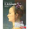 Zanichelli Artelogia. Per le Scuole superiori. Con e-book. Con espansione online. Dal Rinascimento al rococò (Vol. 2)
